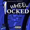 1 Wheel Locked - Single album lyrics, reviews, download