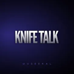 KNIFE TALK (Remix) - Single by Museekal album reviews, ratings, credits
