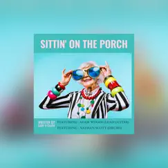 Sittin' on the Porch (feat. Nathan Scott & Adam Woods) - Single by Gary D. Clark album reviews, ratings, credits