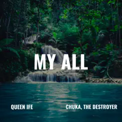 My All (feat. Chuka, The Destroyer) - Single by Queen Ife album reviews, ratings, credits