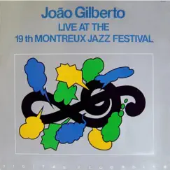 Live At The 19th MONTREUX JAZZ FESTIVAL (Digital Edition) by João Gilberto album reviews, ratings, credits