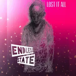 Lost It All - Single by ENDLESS STATE album reviews, ratings, credits