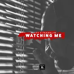 Watching Me - Single by Fetty P Franklin album reviews, ratings, credits