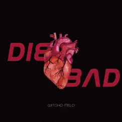 Die Bad - Single by Witcho Melo album reviews, ratings, credits