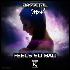 Feels So Bad - Single by BassCtrl & MBW album reviews, ratings, credits