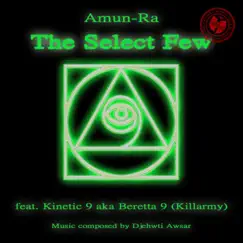 The Select Few (feat. Kinetic 9) - Single by Amun-Ra album reviews, ratings, credits