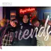 Friends - Single album lyrics, reviews, download