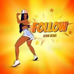 Follow - Single by John Blaq album reviews, ratings, credits