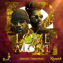Love Alone - Single by Tarrus Riley & Kabaka Pyramid album reviews, ratings, credits