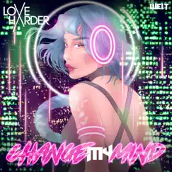 Change My Mind - Single by Love Harder & Welt album reviews, ratings, credits