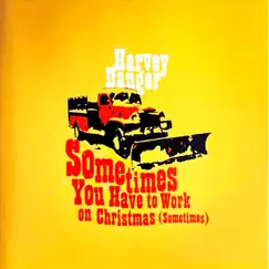 Sometimes You Have to Work on Christmas (Sometimes) EP by Harvey Danger album reviews, ratings, credits