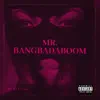 Mr. Bangbadaboom - Single album lyrics, reviews, download