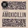 Amoxicillin - EP album lyrics, reviews, download