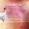 Dream Time Piano Music & Rain album lyrics, reviews, download