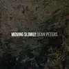 Moving Slowly - Single album lyrics, reviews, download