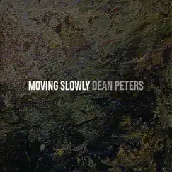 Moving Slowly - Single by Dean Peters album reviews, ratings, credits