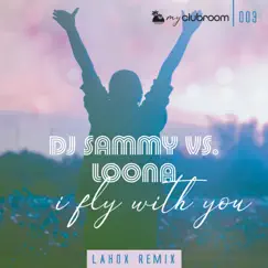 I Fly with You (Lahox Remix Bundle) [DJ Sammy vs. Loona] - Single by DJ Sammy & Loona album reviews, ratings, credits