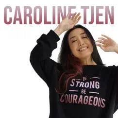 Be Strong Be Courageous - Single by Caroline Tjen album reviews, ratings, credits