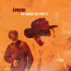 The Harder We Fight It - Single by Iris album reviews, ratings, credits