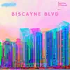 Biscayne Blvd - Single album lyrics, reviews, download