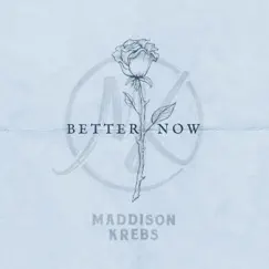 Better Now - Single by Maddison Krebs album reviews, ratings, credits