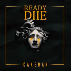 Ready 2 Die - Single by CakeMan album reviews, ratings, credits