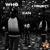 Who Can I Trust? - Single album lyrics, reviews, download