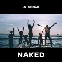 Naked - Single by Chu the Producer album reviews, ratings, credits