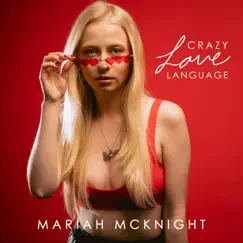 Crazy Love Language - EP by Mariah McKnight album reviews, ratings, credits