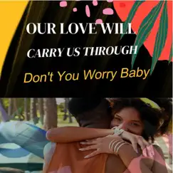 Our Love Will Carry Us Through (Don't You Worry Baby) - Single by Oceans of Tears album reviews, ratings, credits