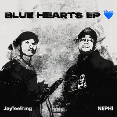 Blue Hearts - EP by Nephi & JayTeeBvng album reviews, ratings, credits