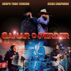 Ganar O Perder - Single by Grupo Todo Terreno & Jesus Chaparro album reviews, ratings, credits
