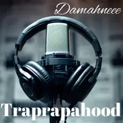 Traprapahood by Damahneee album reviews, ratings, credits