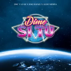 Dime Si Tu - Single by DMC y lo sé, Alejo Medina & José Rafael album reviews, ratings, credits