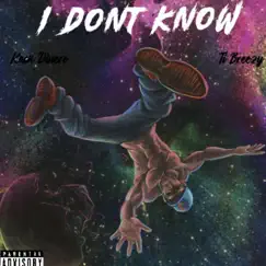 I Dont Know (feat. Ti Breezy) - Single by Kash Dinero' album reviews, ratings, credits
