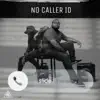 NO CALLER ID (feat. T.Smooth) - Single album lyrics, reviews, download