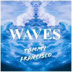 Waves - Single by Tommy Francisco album reviews, ratings, credits