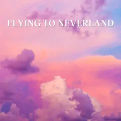 Flying to Neverland Song Lyrics