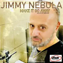 Make it Go Away (Synth Remix) - Single by Jimmy Nebula album reviews, ratings, credits