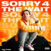 Sorry 4 the Wait album lyrics, reviews, download