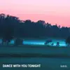 Dance With You Tonight - Single album lyrics, reviews, download