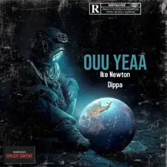 OUU YEAA - Single (feat. Dippa) - Single by Ike Newton album reviews, ratings, credits