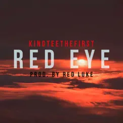 Red Eye - Single by KingTeeTheFirst album reviews, ratings, credits