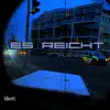 Es Reicht - Single album lyrics, reviews, download