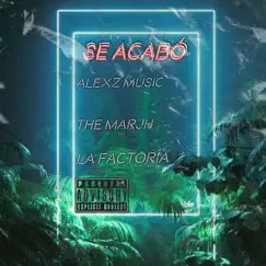 Se Acabó - Single by ªLexz Músic, La Factoría & THE MARJH album reviews, ratings, credits