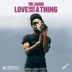 Love Don't Cost A Thing - Single by Tre Loaded album reviews, ratings, credits