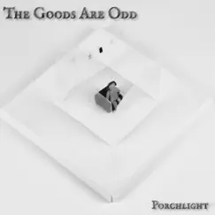 The Goods Are Odd - EP by Porchlight album reviews, ratings, credits