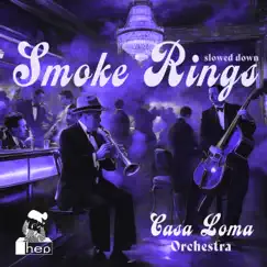 Smoke Rings (Slowed Down) - Single by Casa Loma Orchestra album reviews, ratings, credits