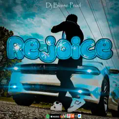 Rejoice - Single by Dj Blaise Prod album reviews, ratings, credits