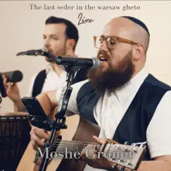 The Last Seder In the Warsaw Gheto (Live) - EP by Moshe Groner album reviews, ratings, credits